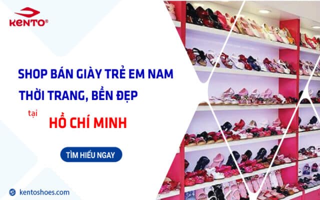 Shop bán giày trẻ em nam thời trang, bền đẹp tại Hồ Chí Minh